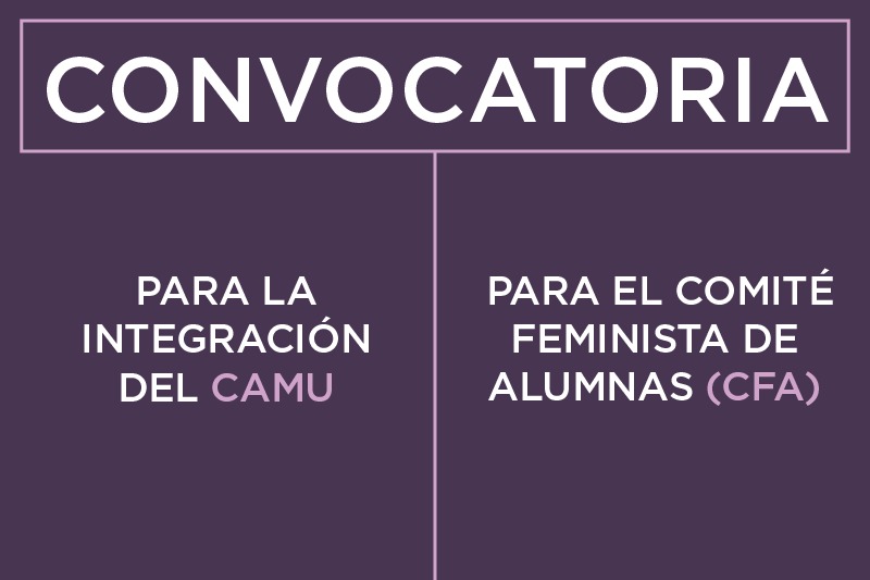 CONVOCATORIA ABIERTA: INTEGRACIÓN DEL CAMU Y DEL COMITÉ FEMINISTA DE ALUMNAS (CFA)